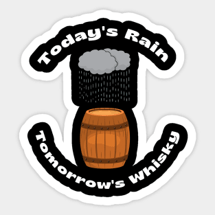 TODAYS RAIN TOMORROWS WHISKY Sticker